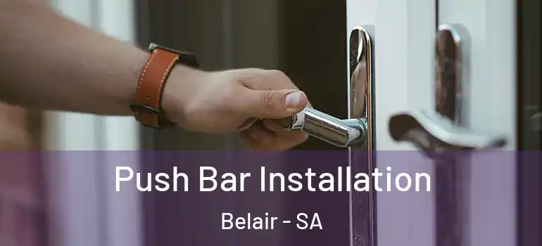 Push Bar Installation Belair - SA
