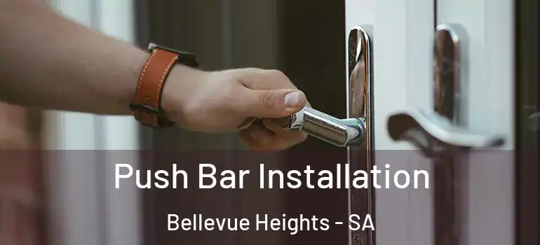  Push Bar Installation Bellevue Heights - SA