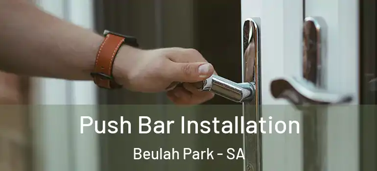 Push Bar Installation Beulah Park - SA