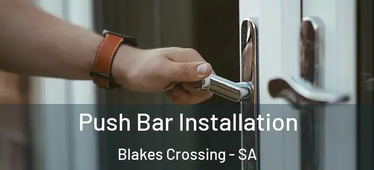 Push Bar Installation Blakes Crossing - SA
