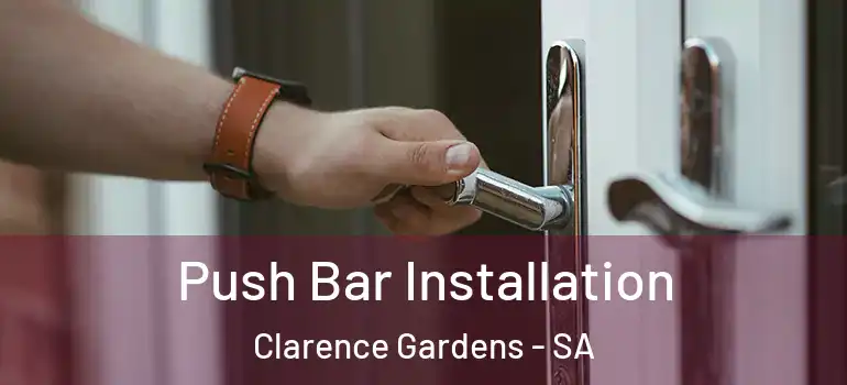 Push Bar Installation Clarence Gardens - SA