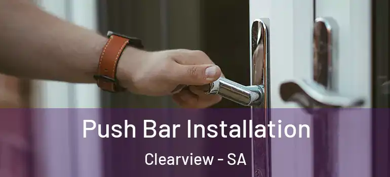 Push Bar Installation Clearview - SA