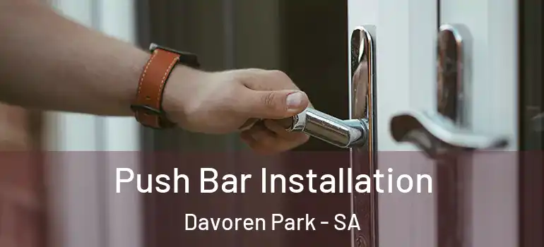 Push Bar Installation Davoren Park - SA