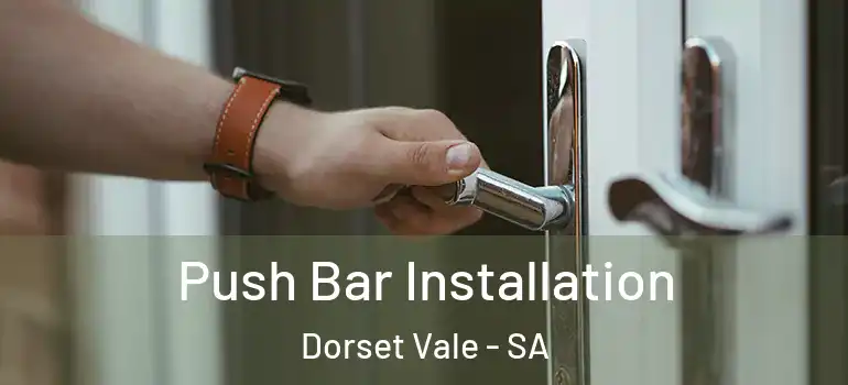 Push Bar Installation Dorset Vale - SA
