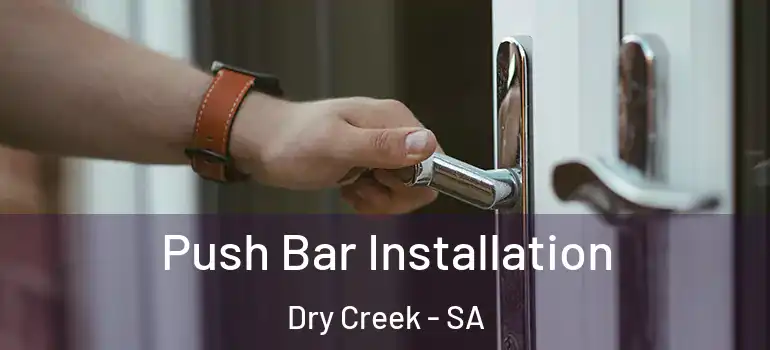 Push Bar Installation Dry Creek - SA