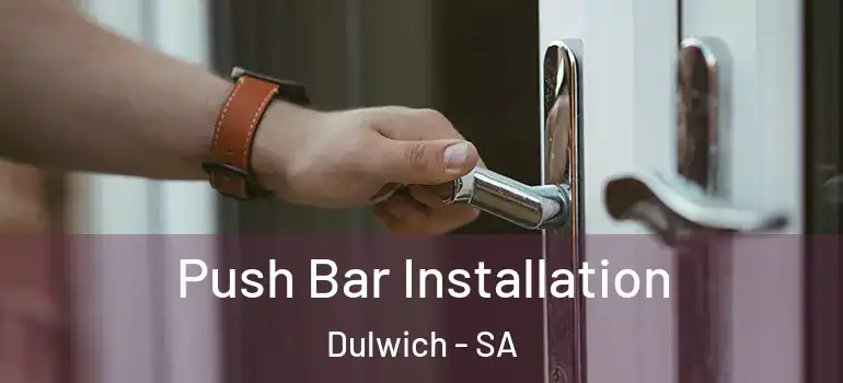 Push Bar Installation Dulwich - SA