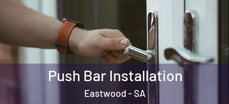  Push Bar Installation Eastwood - SA
