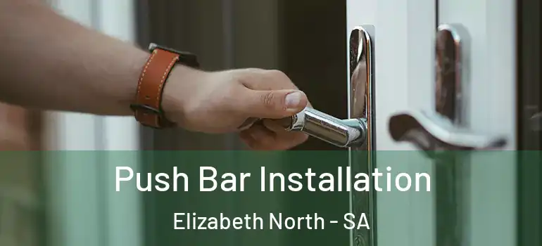 Push Bar Installation Elizabeth North - SA