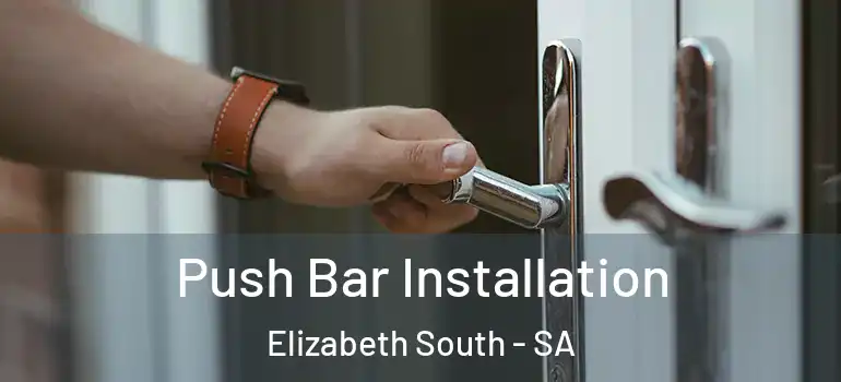 Push Bar Installation Elizabeth South - SA