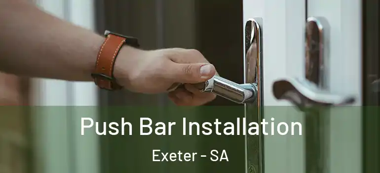 Push Bar Installation Exeter - SA