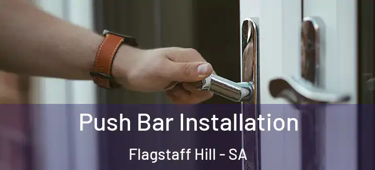 Push Bar Installation Flagstaff Hill - SA