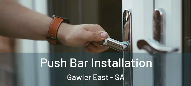 Push Bar Installation Gawler East - SA