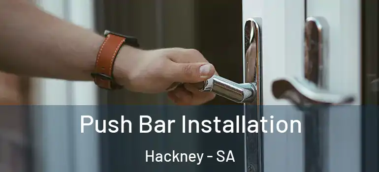 Push Bar Installation Hackney - SA