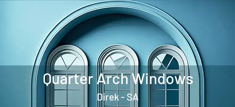 Quarter Arch Windows Direk - SA