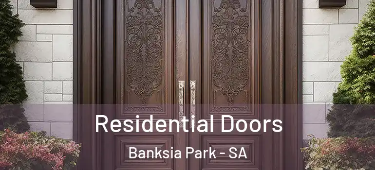 Residential Doors Banksia Park - SA