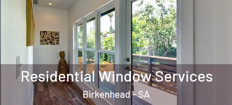 Residential Window Services Birkenhead - SA