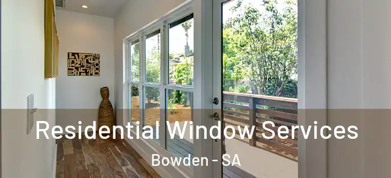 Residential Window Services Bowden - SA