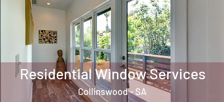  Residential Window Services Collinswood - SA