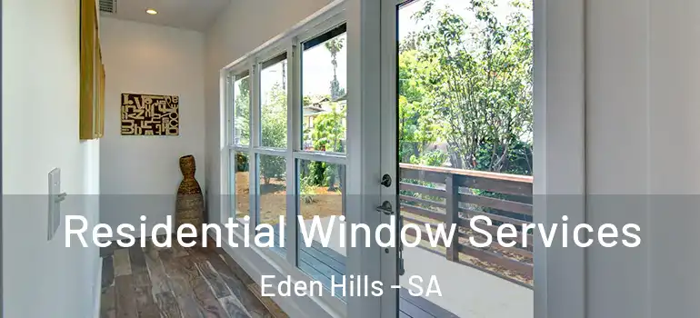  Residential Window Services Eden Hills - SA