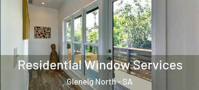 Residential Window Services Glenelg North - SA