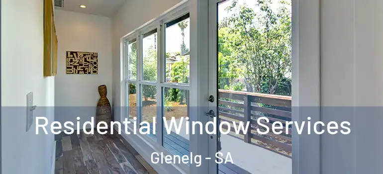  Residential Window Services Glenelg - SA