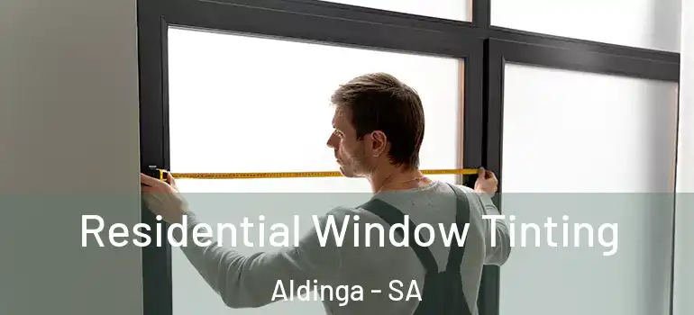  Residential Window Tinting Aldinga - SA