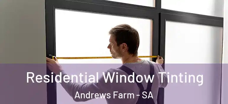 Residential Window Tinting Andrews Farm - SA
