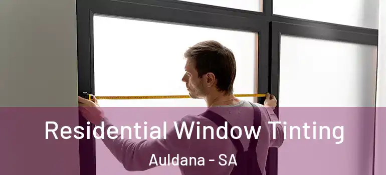  Residential Window Tinting Auldana - SA