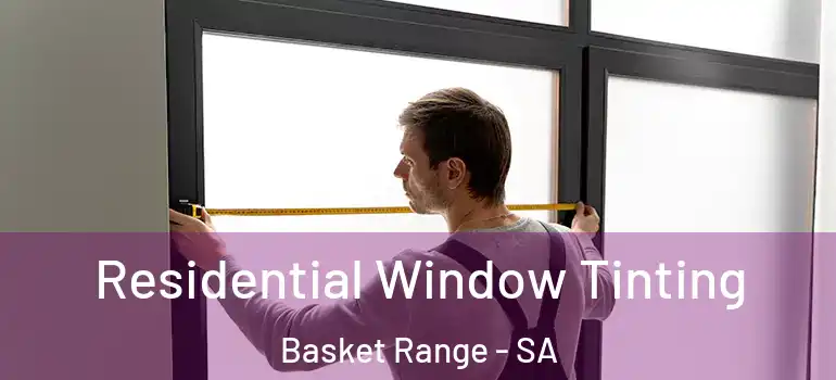 Residential Window Tinting Basket Range - SA
