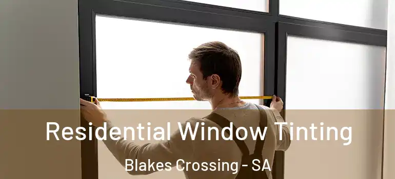 Residential Window Tinting Blakes Crossing - SA