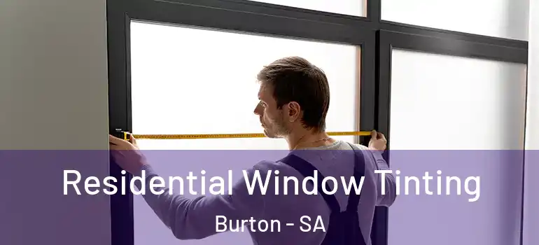 Residential Window Tinting Burton - SA