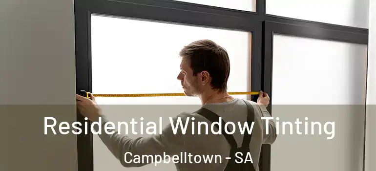 Residential Window Tinting Campbelltown - SA