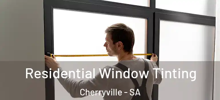  Residential Window Tinting Cherryville - SA
