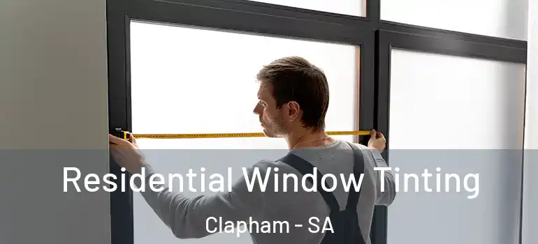 Residential Window Tinting Clapham - SA