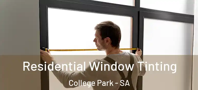 Residential Window Tinting College Park - SA