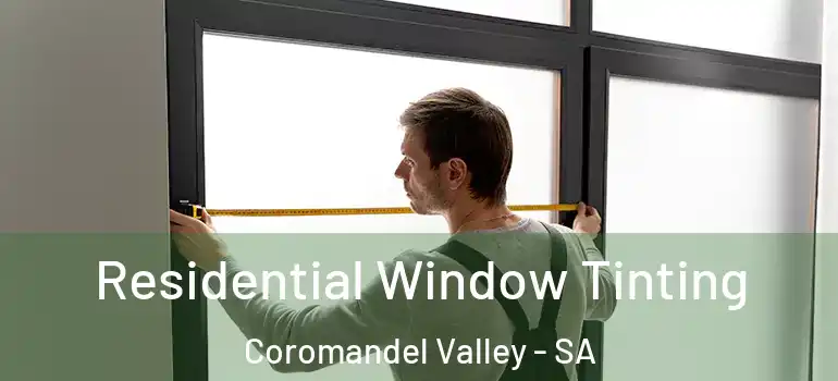 Residential Window Tinting Coromandel Valley - SA