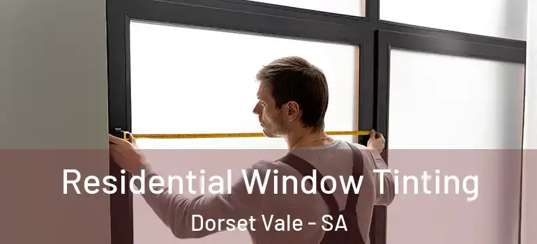 Residential Window Tinting Dorset Vale - SA
