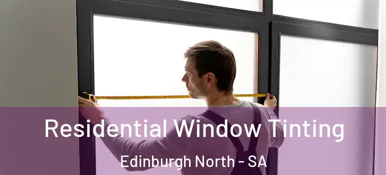 Residential Window Tinting Edinburgh North - SA