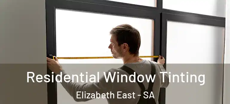 Residential Window Tinting Elizabeth East - SA