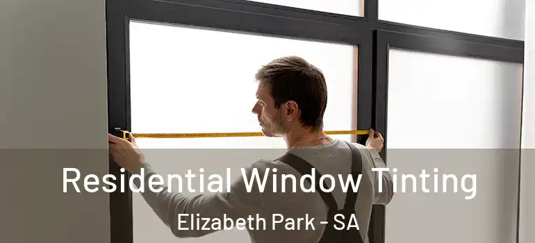 Residential Window Tinting Elizabeth Park - SA