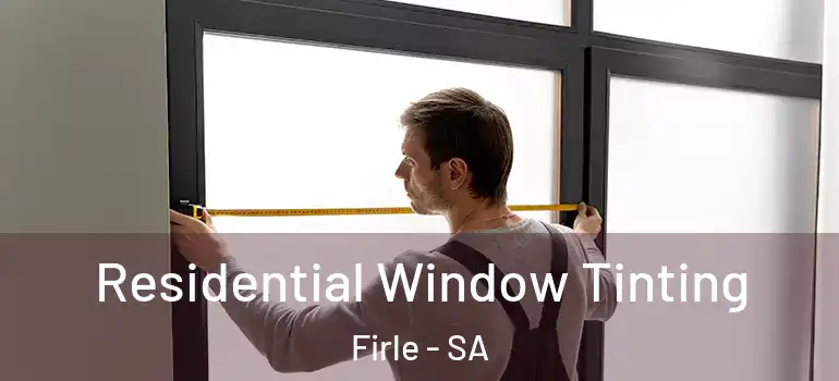 Residential Window Tinting Firle - SA