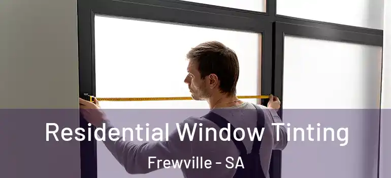  Residential Window Tinting Frewville - SA