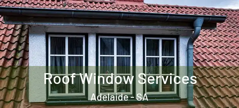 Roof Window Services Adelaide - SA