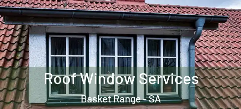 Roof Window Services Basket Range - SA