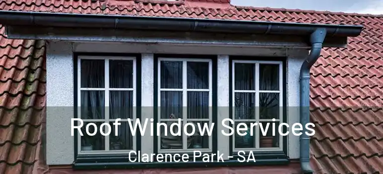  Roof Window Services Clarence Park - SA