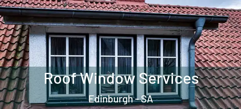Roof Window Services Edinburgh - SA