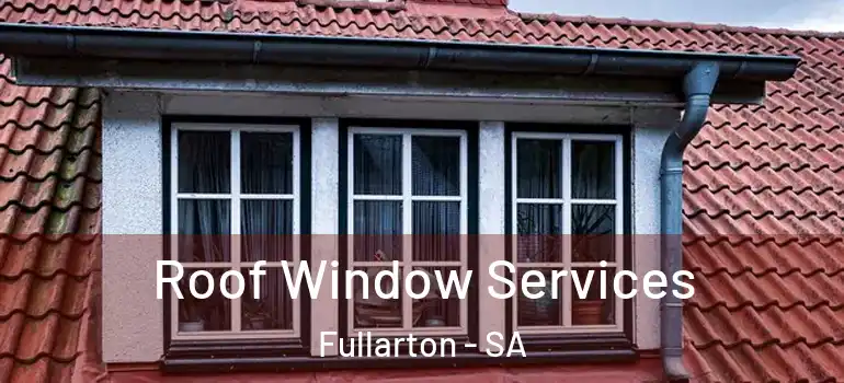 Roof Window Services Fullarton - SA