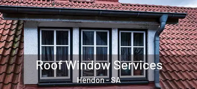 Roof Window Services Hendon - SA