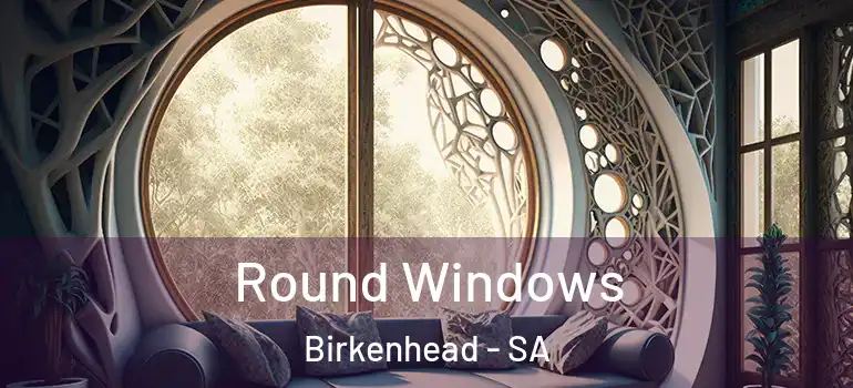  Round Windows Birkenhead - SA