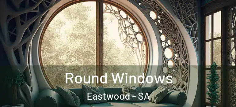 Round Windows Eastwood - SA